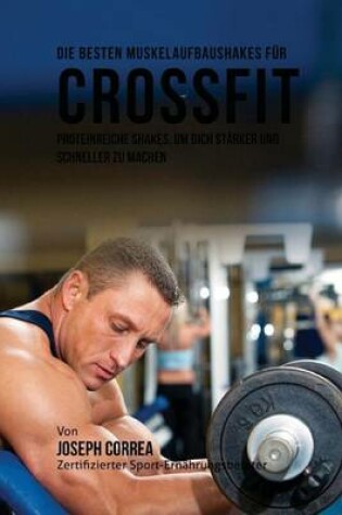 Cover of Die Besten Muskelaufbaushakes Fur Crossfit