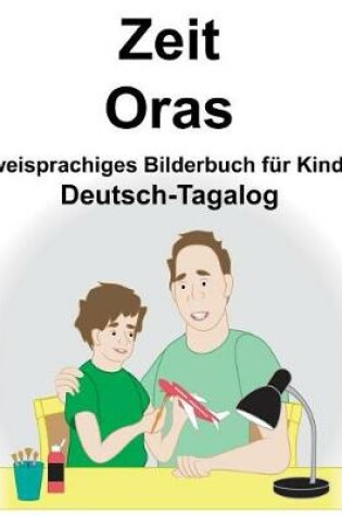 Cover of Deutsch-Tagalog Zeit/Oras Zweisprachiges Bilderbuch für Kinder