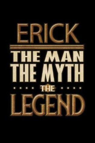 Cover of Erick The Man The Myth The Legend