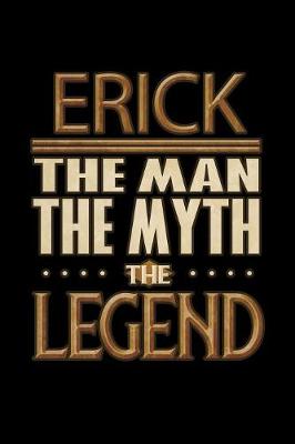 Book cover for Erick The Man The Myth The Legend