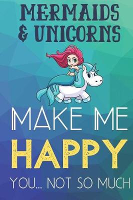 Book cover for Mermaids and Unicorns Make Me Happy You Not So Much