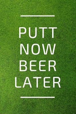 Book cover for Putt Now, Beer Later