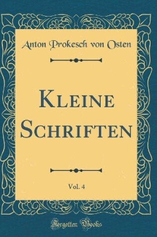 Cover of Kleine Schriften, Vol. 4 (Classic Reprint)