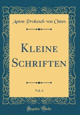 Book cover for Kleine Schriften, Vol. 4 (Classic Reprint)