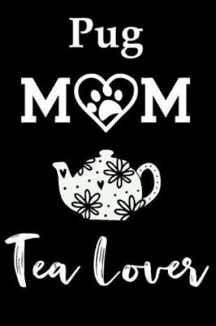 Cover of Pug Mom Tea Lover