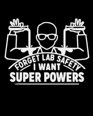 Book cover for Forget Lab Safety I Want Super Powers