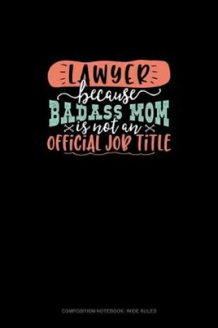 Cover of Lawyer Because Badass Mom Is Not An Official Job Title