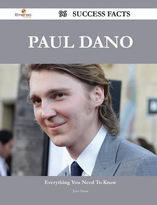 Book cover for Paul Dano 96 Success Facts - Everything You Need to Know about Paul Dano