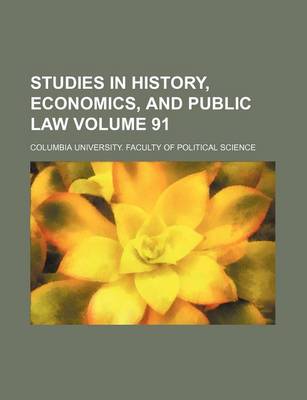 Book cover for Studies in History, Economics, and Public Law Volume 91