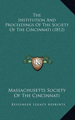 Book cover for The Institution and Proceedings of the Society of the Cincinnati (1812)