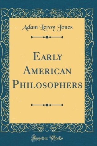 Cover of Early American Philosophers (Classic Reprint)