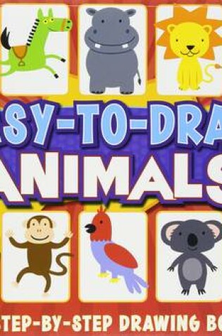 Cover of Easy-to-Draw Animals: A Step-by-Step Drawing Book