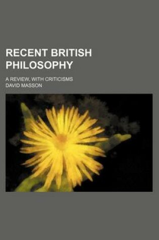 Cover of Recent British Philosophy; A Review, with Criticisms