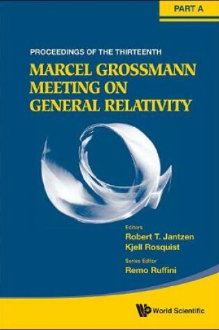 Cover of The Thirteenth Marcel Grossmann Meeting on Recent Developments in Theoretical and Experimental General Relativity, Astrophysics, and Relativistic Field Theories