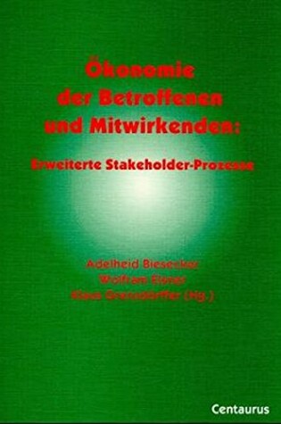 Cover of Okonomie Der Betroffenen Und Mitwirkenden: Erweiterte Stakeholder-Okonomie