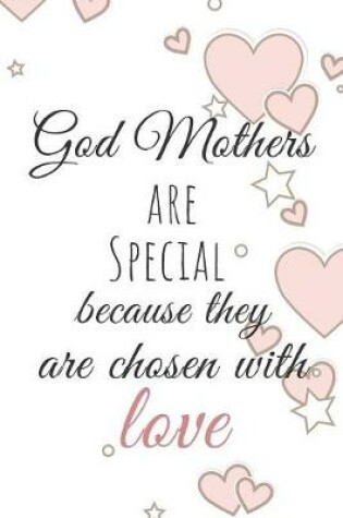 Cover of God Mothers are Special because they are chosen with LOVE