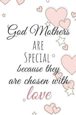 Book cover for God Mothers are Special because they are chosen with LOVE