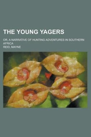 Cover of The Young y Gers; Or, a Narrative of Hunting Adventures in Southern Africa
