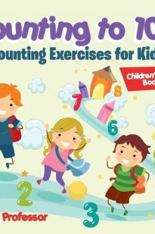 Cover of Counting to 100 - Counting Exercises for Kids Children's Math Books