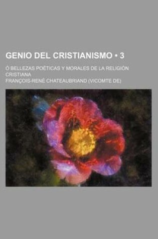 Cover of Genio del Cristianismo (3); O Bellezas Poeticas y Morales de La Religion Cristiana