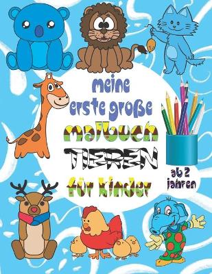 Cover of Meine erste große Malbuch Tieren für Kinder ab 2 Jahren