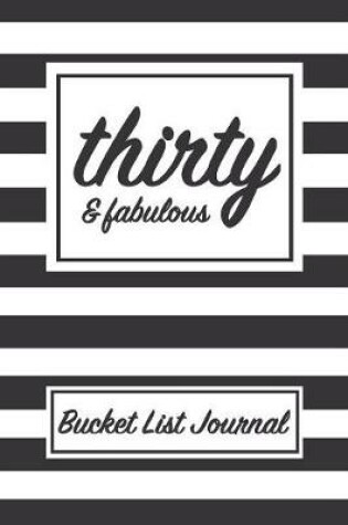 Cover of Thirty & Fabulous Bucket List Journal