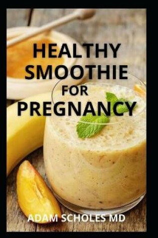 Cover of Healthy Smoothie for Pregnancy