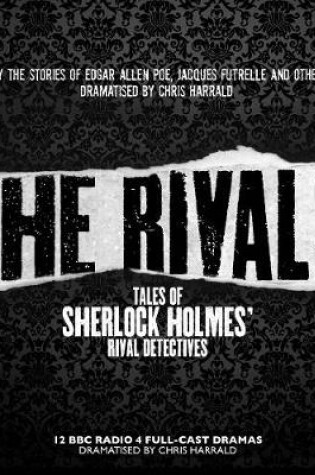 Cover of The Rivals: Tales of Sherlock Holmes' Rival Detectives (Dramatisation)