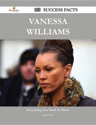 Book cover for Vanessa Williams 155 Success Facts - Everything You Need to Know about Vanessa Williams