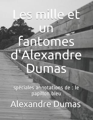 Book cover for Les mille et un fantomes d'Alexandre Dumas