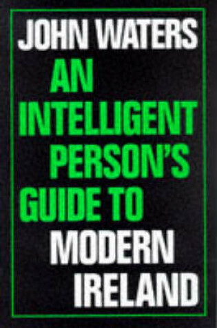 Cover of An Intelligent Person's Guide to Modern Ireland