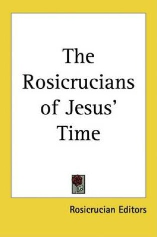 Cover of The Rosicrucians of Jesus' Time