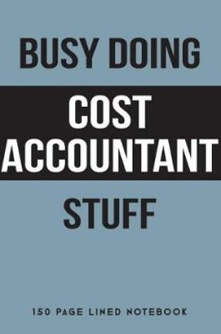Cover of Busy Doing Cost Accountant Stuff
