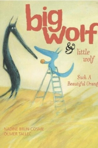 Cover of Big Wolf and Little Wolf, Such a Beautiful Orange!