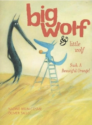 Book cover for Big Wolf and Little Wolf, Such a Beautiful Orange!