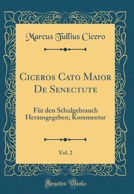 Book cover for Ciceros Cato Maior de Senectute, Vol. 2