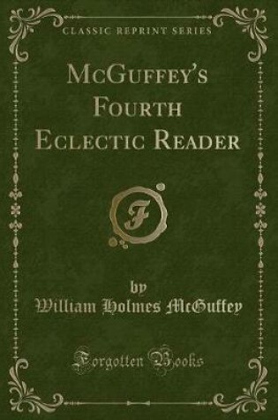 Cover of McGuffey's Fourth Eclectic Reader (Classic Reprint)