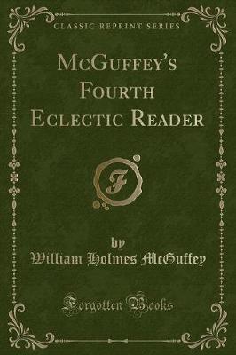 Book cover for McGuffey's Fourth Eclectic Reader (Classic Reprint)