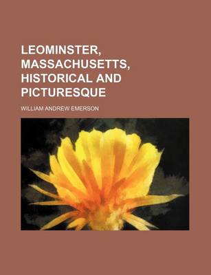 Book cover for Leominster, Massachusetts, Historical and Picturesque
