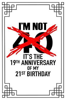 Book cover for I'm not 40. It's the 19th anniversary of my 21st birthday!