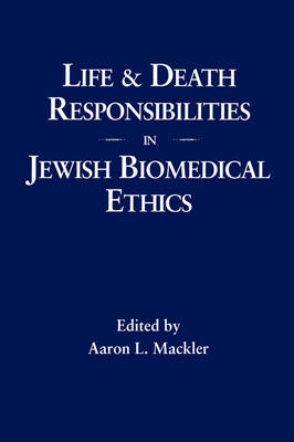 Book cover for Life and Death Responsibilities in Jewish Biomedical Ethics