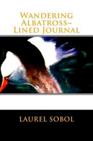 Cover of Wandering Albatross Lined Journal