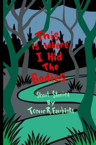 Cover of This is Where I Hid the Bodies