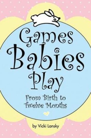 Cover of Games Babies Play
