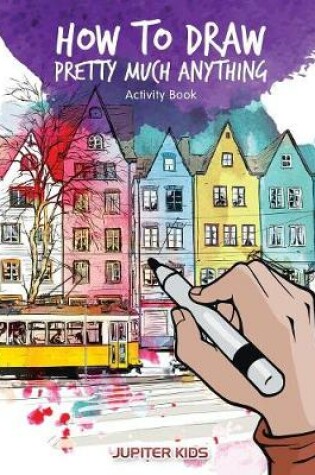 Cover of How to Draw Pretty Much Anything Activity Book