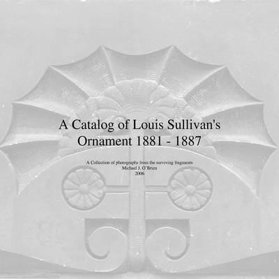 Book cover for A Catalog of Louis Sullivan's Ornament 1881-1887