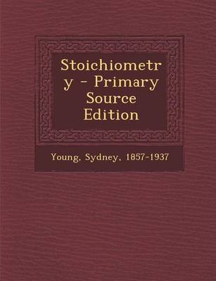 Book cover for Stoichiometry - Primary Source Edition