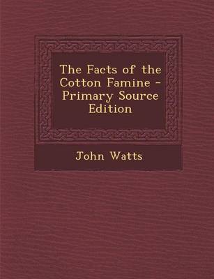 Book cover for The Facts of the Cotton Famine - Primary Source Edition