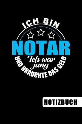 Book cover for Ich bin Notar - Ich war jung und brauchte das Geld