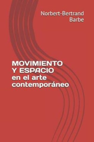 Cover of MOVIMIENTO Y ESPACIO en el arte contemporáneo